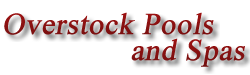 Overstock Pools and Spas Overstock Pools and Spas